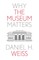 Why the Museum Matters