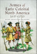 Armies of Early Colonial North America, 1607-1713