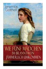 Wie fÃ¼nf MÃ¤dchen im Branntwein jÃ¤mmerlich umkommen