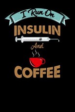 I Run On Insulin & Coffee