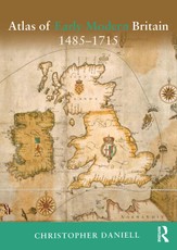 Daniell, C: Atlas of Early Modern Britain, 1485-1715