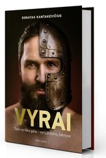 Vyrai. Tavo vyriška galia - vyrų protėvių šaknyse