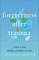 Forgiveness After Trauma
