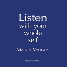Listen with Your Whole Self