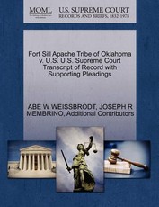 Fort Sill Apache Tribe of Oklahoma V. U.S. U.S. Supreme Court Transcript of Record with Supporting Pleadings