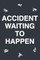 Accident Waiting to Happen