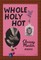 Whole, Holy, Hot