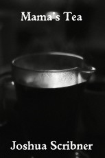 Mama's Tea: A Flash Fiction Story