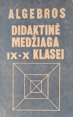 Algebros didaktinė medžiaga IX–X klasei. Knyga mokytojui