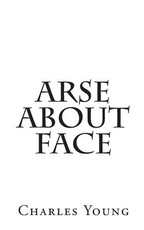 Arse about Face