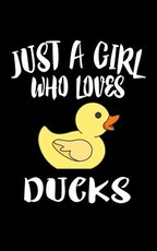 Just A Girl Who Loves Ducks
