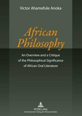 African Philosophy; An Overview and a Critique of the Philosophical Significance of African Oral Literature