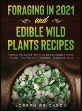 Foraging in 2021 AND Edible Wild Plants Recipes