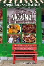 Unique Eats and Eateries of Tacoma: The People and Stories Behind the Food