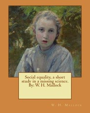 Social equality, a short study in a missing science. By