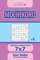 Sudoku Mochikoro - 200 Easy to Medium Puzzles 7x7 (Volume 1)