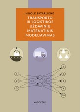 Transporto ir logistikos uždavinių matematinis modeliavimas