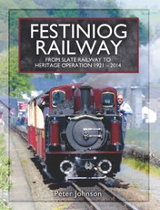 Festiniog Railway: From Slate Railway to Heritage Operation, 1921-2014