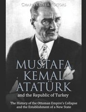 Mustafa Kemal AtatÃ¼rk and the Republic of Turkey