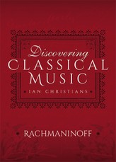 Discovering Classical Music: Rachmaninoff