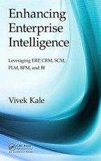 Enhancing Enterprise Intelligence: Leveraging Erp, Crm, Scm, Plm, Bpm, and Bi