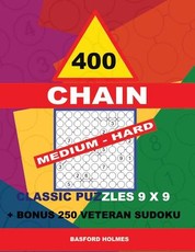 400 Chain Medium - Hard Classic Puzzles 9 X 9 + Bonus 250 Veteran Sudoku