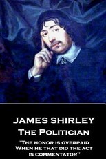 James Shirley - The Politician
