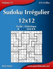 Sudoku IrrÃ©gulier 12x12 - Facile Ã  Diabolique - Volume 15 - 276 Grilles