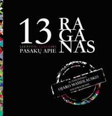 13 pasakų apie raganas: su dailininko Ojaro Mašidlausko iliustracijomis