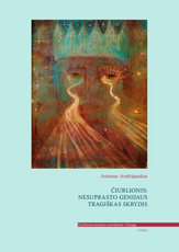 Čiurlionis: nesuprasto genijaus tragiškas skrydis. I tomas