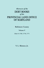 Abstracts of the Debt Books of the Provincial Land Office of Maryland. Baltimore County, Volume V. Liber 9