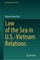 Law of the Sea in U.S.-Vietnam Relations