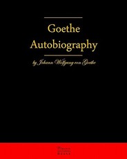 Autobiography By Johann Wolfgang Von Goethe