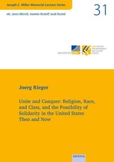 Unite and Conquer: Religion, Race, and Class, and the Possibility of Solidarity in the United States Then and Now.