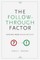 The Follow-Through Factor