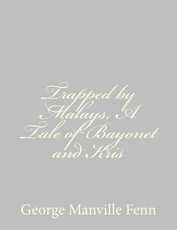 Trapped by Malays, A Tale of Bayonet and Kris