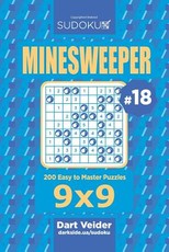 Sudoku Minesweeper - 200 Easy to Master Puzzles 9x9 (Volume 18)