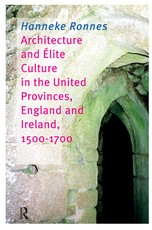 Architecture and Elite Culture in the United Provinces, England and Ireland, 1500-1700