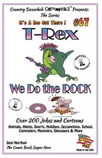 T-Rex We Do The Rock - Over 200 Jokes + Cartoons - Animals, Aliens, Sports, Holidays, Occupations, School, Computers, Monsters, Dinosaurs & More- in BLACK and WHITE