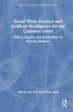 Social Work Practice and Artificial Intelligence for the Common Good