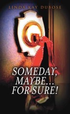 Someday, Maybe...For Sure!