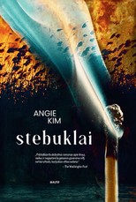 STEBUKLAI. Kaip toli nueisite, kad apgintumėte savo šeimos narius? Detektyvinis romanas apie tėvus, vaikus, santuoką ir nenutrūkstamą geresnio gyvenimo viltį