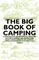 The Big Book of Camping - A Collection of Historical Articles on Tents, Knots, Fire Making and Many Other Aspects of Camping