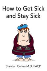How to Get Sick and Stay Sick