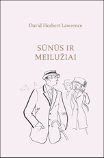 SŪNŪS IR MEILUŽIAI: geriausias D. H. Lawrence romanas, kuriame subtiliai atskleidžiami sudėtingi motinos ir sūnų, sūnų ir jų mylimųjų santykiai