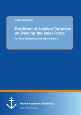 The Effect of Solution Transition on Steering the Sales Force: For New Marketing and Sales Metrics
