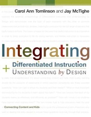 Integrating Differentiated Instruction and Understanding by Design: Connecting Content and Kids