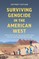 Surviving Genocide in the American West