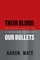 Their Blood, Our Bullets