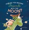 How Do You Become Friends with the Moon?